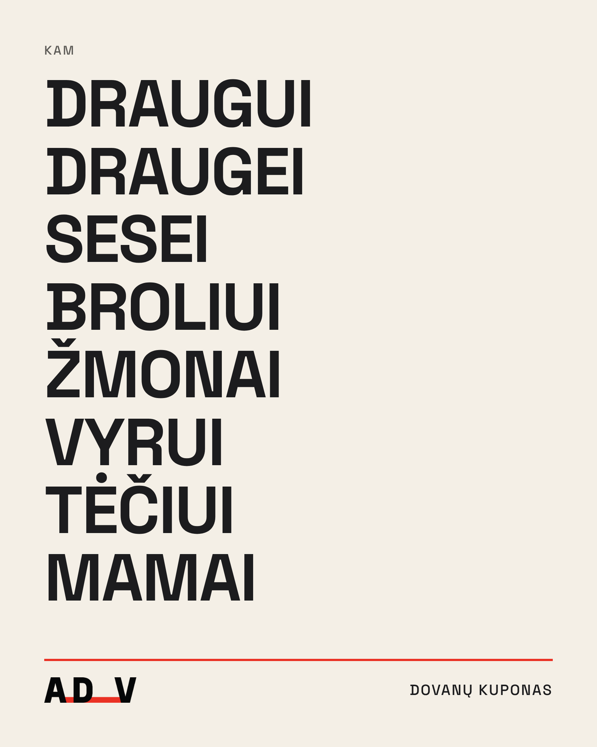 ADV dovanų kuponas — kam dovanoti: draugui, draugei, sesei, broliui, žmonai, vyrui, tėčiui, mamai